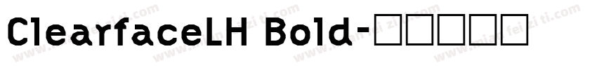 ClearfaceLH Bold字体转换